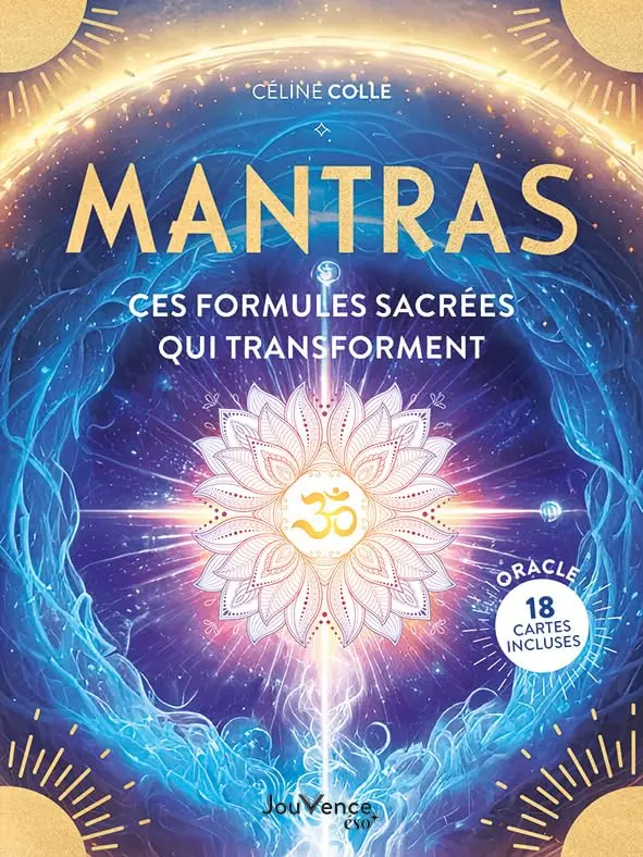 Mantras, ces formules sacrées sui transforment de Céline COLLE Mantras, ces formules sacrées sui transforment de Céline COLLE