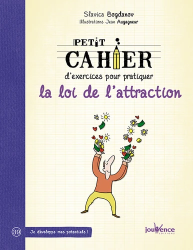 Petit cahier d’exercices pour pratiquer la loi de l’attraction de Slavica Bogdanov Petit cahier d’exercices pour pratiquer la loi de l’attraction de Slavica Bogdanov